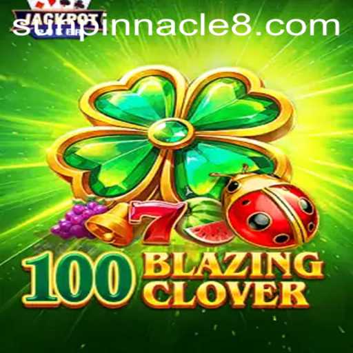 Discover the Exciting World of 100BlazingClover: Unleashing the Sun Pinnacle