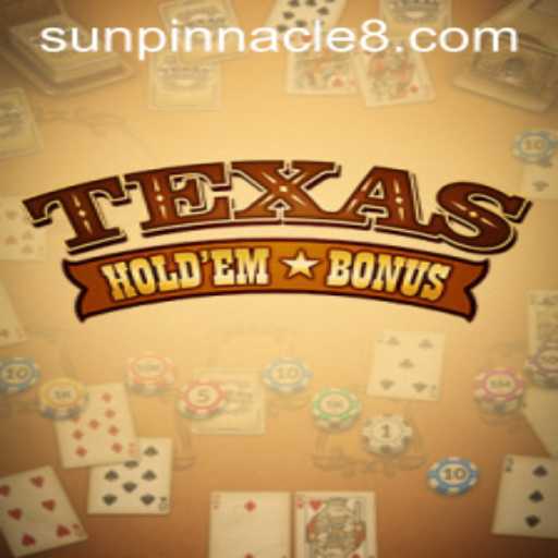 Exploring Texas Holdem Bonus: Rules, Gameplay, and Current Events with Sun Pinnacle